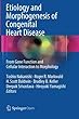 Etiology and Morphogenesis of Congenital Heart Disease: From Gene Function and Cellular Interaction to Morphology