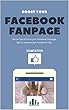 Boost your Facebook Fanpage - Boost Facebook Engagement - NewsFeed Optimization - Learn how to grow your Facebook Fanpage (English Edition)