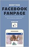Boost your Facebook Fanpage - Boost Facebook Engagement - NewsFeed Optimization - Learn how to grow your Facebook Fanpage (English Edition)