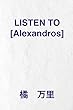 LISTEN TO [Alexandros]