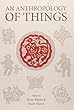 An Anthropology of Things