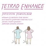 TETRAD ENHANCE �`tartetatin remix album�`