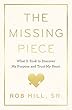 The Missing Piece: What It Took to Discover My Purpose and Trust My Heart