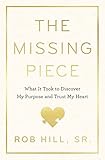 The Missing Piece: What It Took to Discover My Purpose and Trust My Heart