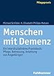 Menschen Mit Demenz: Ein Interdisziplinares Praxisbuch: Pflege, Betreuung, Anleitung Von Angehorigen