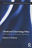 Image de Climate and Clean Energy Policy: State Institutions and Economic Implications (Routledge Research in Environmental Policy and Politics)
