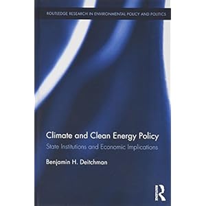 Climate and Clean Energy Policy: State Institutions and Economic Implications (Routledge Research in Environmental Policy and Politics)
