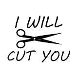 (Grey) - I Will Cut You - Hair Dresser Salon Scissors - Vinyl Decal Sticker - 13cm x 10cm