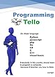 Programming tello: Using Major language (Python C C++ C# javascript php go visual basic) (English Edition)