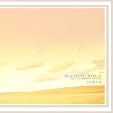 BEAUTIFUL WORLD �`LIKE YOU ALWAYS HOPED FOR