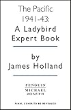 The Pacific 1941-43: Book 6 of the Ladybird Expert History of the Second World War (The Ladybird Expert Series)