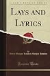 Lays and Lyrics (Classic Reprint)