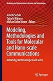 Modeling, Methodologies and Tools for Molecular and Nano-scale Communications (Modeling and Optimization in Science and Technologies)