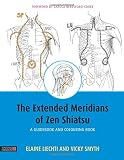 The Extended Meridians of Zen Shiatsu: A Guideb...