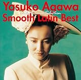 Yasuko Agawa Smooth Latin Best �J�����X����Z���N�V���������Ƃ�BEST��