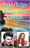 Bald/Edge Thick Hair Cream: Just Like Growing Grass. (English Edition)