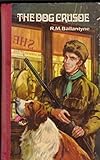 The Dog Crusoe and His Master - (ANNOTATED)Golden Edittion [Dover Thrift Edition] (English Edition)