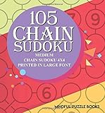 105 Chain Sudoku: Medium Chain Sudoku 4x4 Printed in Large Font (Chain Puzzles)