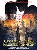 Ghosts of the Shadow Market 5: A Deeper Love