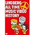 LINDBERG ALL TIME MUSIC VIDEO HISTORY