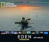 National Geographic: Eden - Art Wolfe 2019: Wandkalender National Geographic