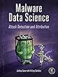Malware Data Science: Attack Detection and Attribution