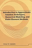 Introduction to Approximate Solution Techniques, Numerical Modeling, and Finite Element Methods (Civil and Environmental Engineering)