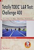 Totally TOEIC L&R Test:Challenge 400: TOEICテスト:チャレンジ400