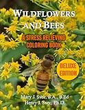 Wildflowers and Bees: A Stress Relieving Coloring Book - Deluxe Edition