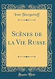 Scènes de la Vie Russe (Classic Reprint)