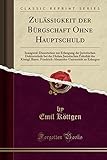 Zulaessigkeit Der Buergschaft Ohne Hauptschuld: Inaugural-Dissertation Zur Erlangung Der Juristischen Doktorwuerde Bei Der Hohen Juristischen Fakultaet Der Koenigl. Bayer. Friedrich-Alexander-Universitaet Zu Erlangen (Classic Reprint)