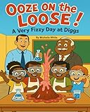 Ooze on the Loose!: A Very Fizzy Day at Diggs (School Days at Diggs!)