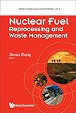 Nuclear Fuel Reprocessing and Waste Management (Modern Nuclear Energy Analysis Methods)