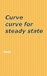 Curve curve for steady state
