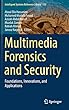 Multimedia Forensics and Security: Foundations, Innovations, and Applications (Intelligent Systems Reference Library)