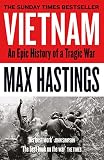 Vietnam: An Epic History of a Tragic War