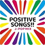 POSITIVE SONGS!! -J-POP MIX-