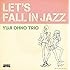 YUJI OHNO TRIO「LET'S FALL IN JAZZ」