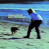 ONLY YESTERDAY
