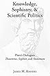 Knowledge, Sophistry, and Scientific Politics: Plato's Dialogues Theaetetus, Sophist, and Statesman