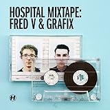 HOSPITAL MIXTAPE : FRED V & GRAFIX