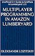 Multiplayer Programming in Amazon Lumberyard: Unofficial C++ Guide to GridMate in Lumberyard 1.11 (English Edition)