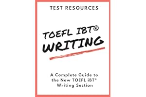 The Test Resources Guide to the New TOEFL iBT® Writing Section
