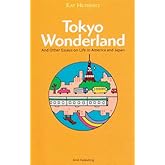 Tokyo Wonderland And Other Essays on Life in America and Japan
