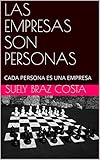 LAS EMPRESAS SON PERSONAS: CADA PERSONA ES UNA EMPRESA (1) (Spanish Edition)