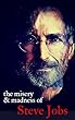 The Misery & Madness of Steve Jobs: The Mayhem & Maxims that Made the Apple Founder a Legend (English Edition)