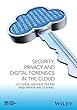 Security, Privacy, and Digital Forensics in the Cloud