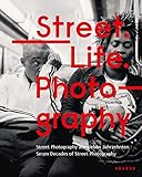 Street. Life. Photography: Seven Decades of Street Photography