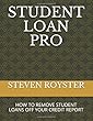 STUDENT LOAN PRO: HOW TO REMOVE STUDENT LOANS OFF YOUR CREDIT REPORT