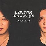 LONDON KILLS ME